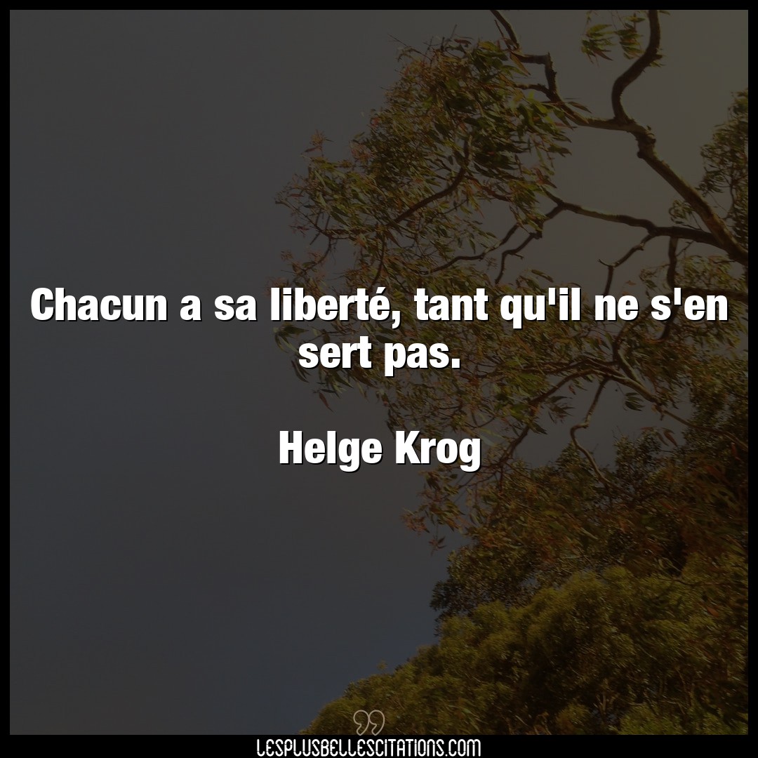 Chacun a sa liberté, tant qu’il ne s’en sert