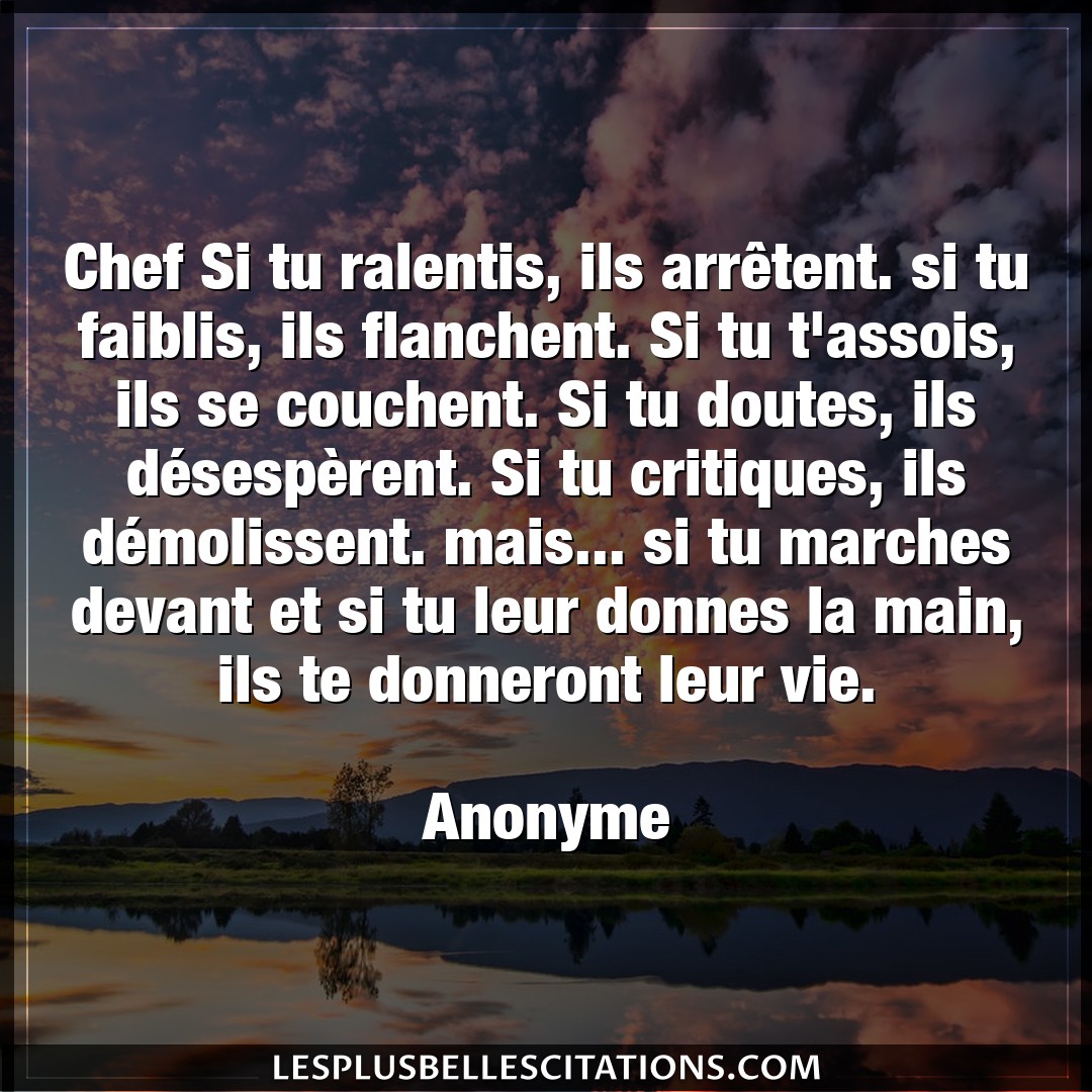 Chef Si tu ralentis, ils arrêtent. si tu fai