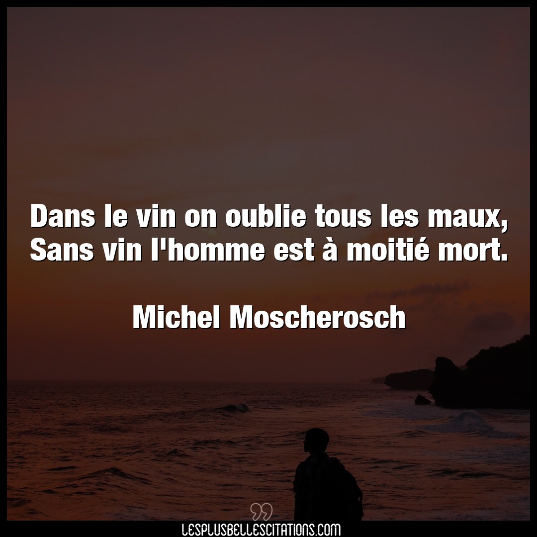 Dans le vin on oublie tous les maux, Sans vin