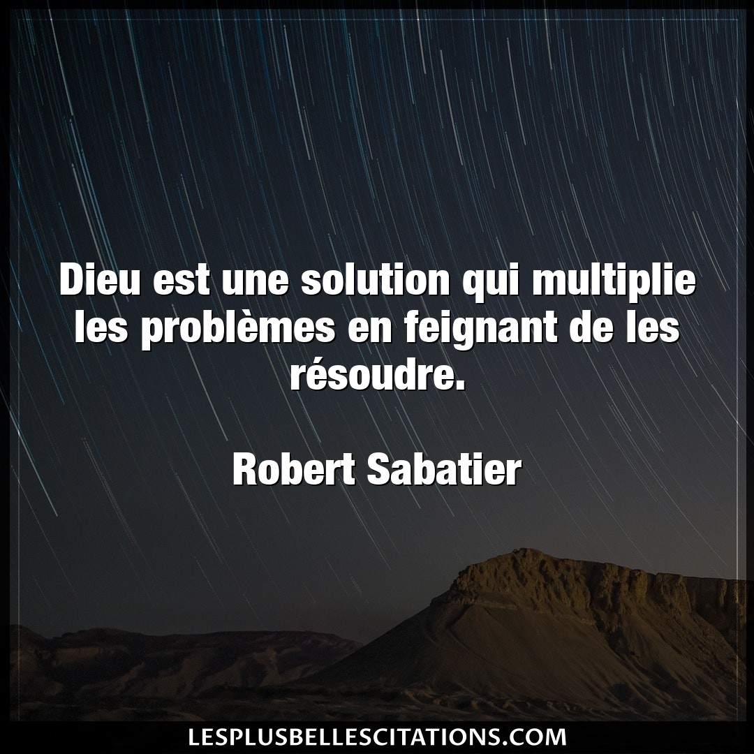 Dieu est une solution qui multiplie les probl