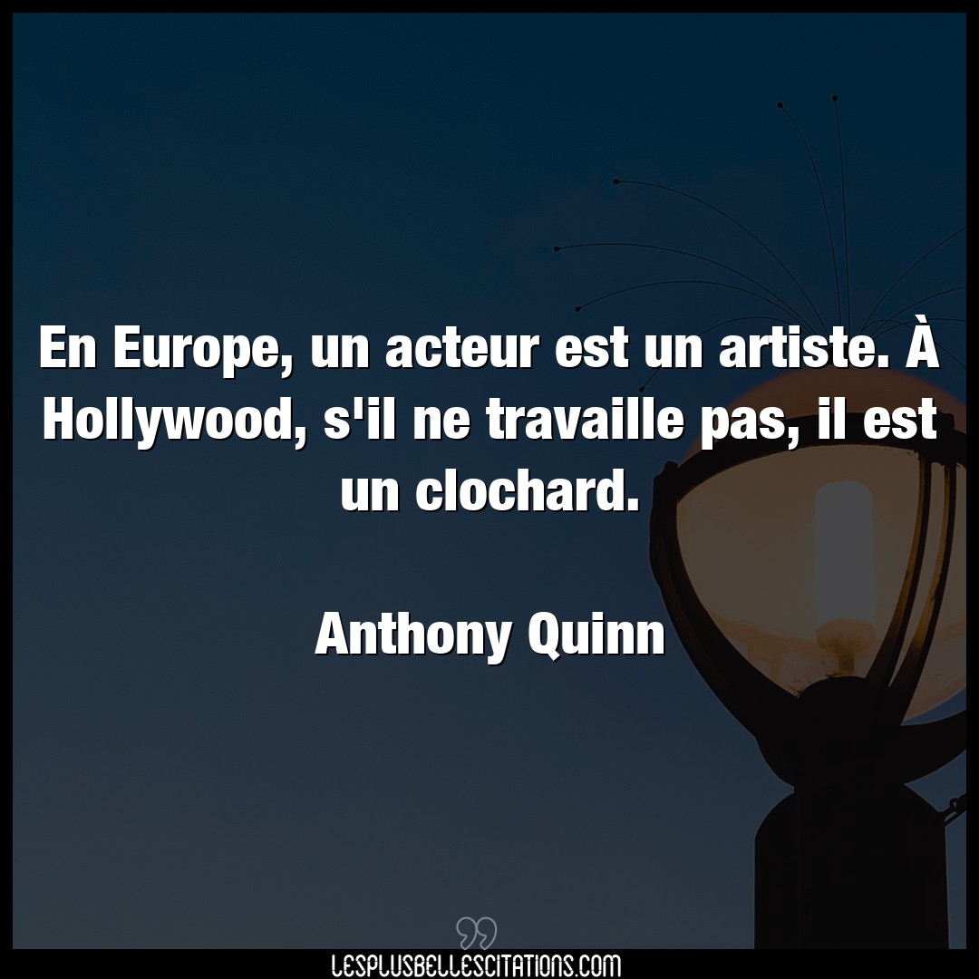 En Europe, un acteur est un artiste. À Holly
