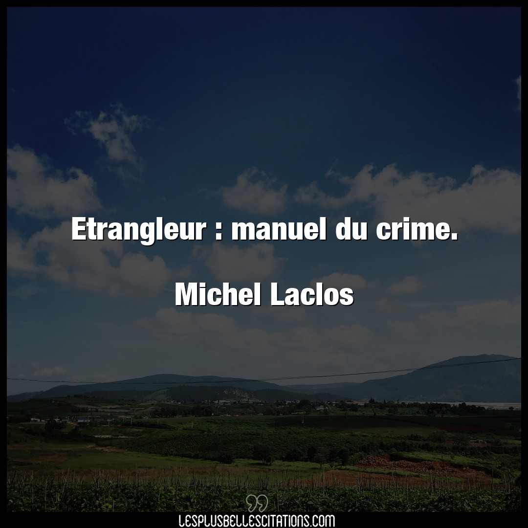 Etrangleur : manuel du crime.

Michel Laclo