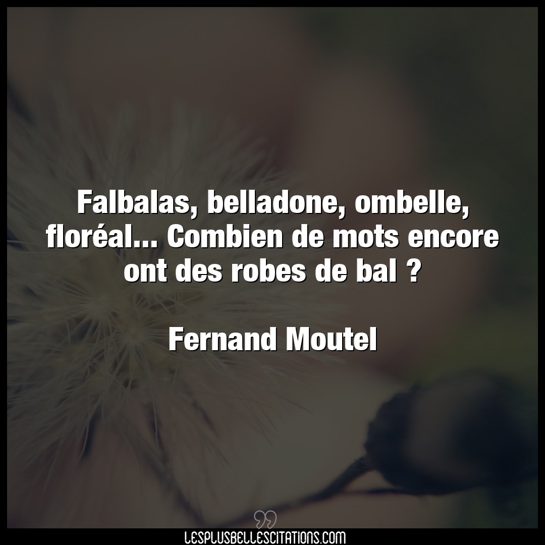 Falbalas, belladone, ombelle, floréal… Com