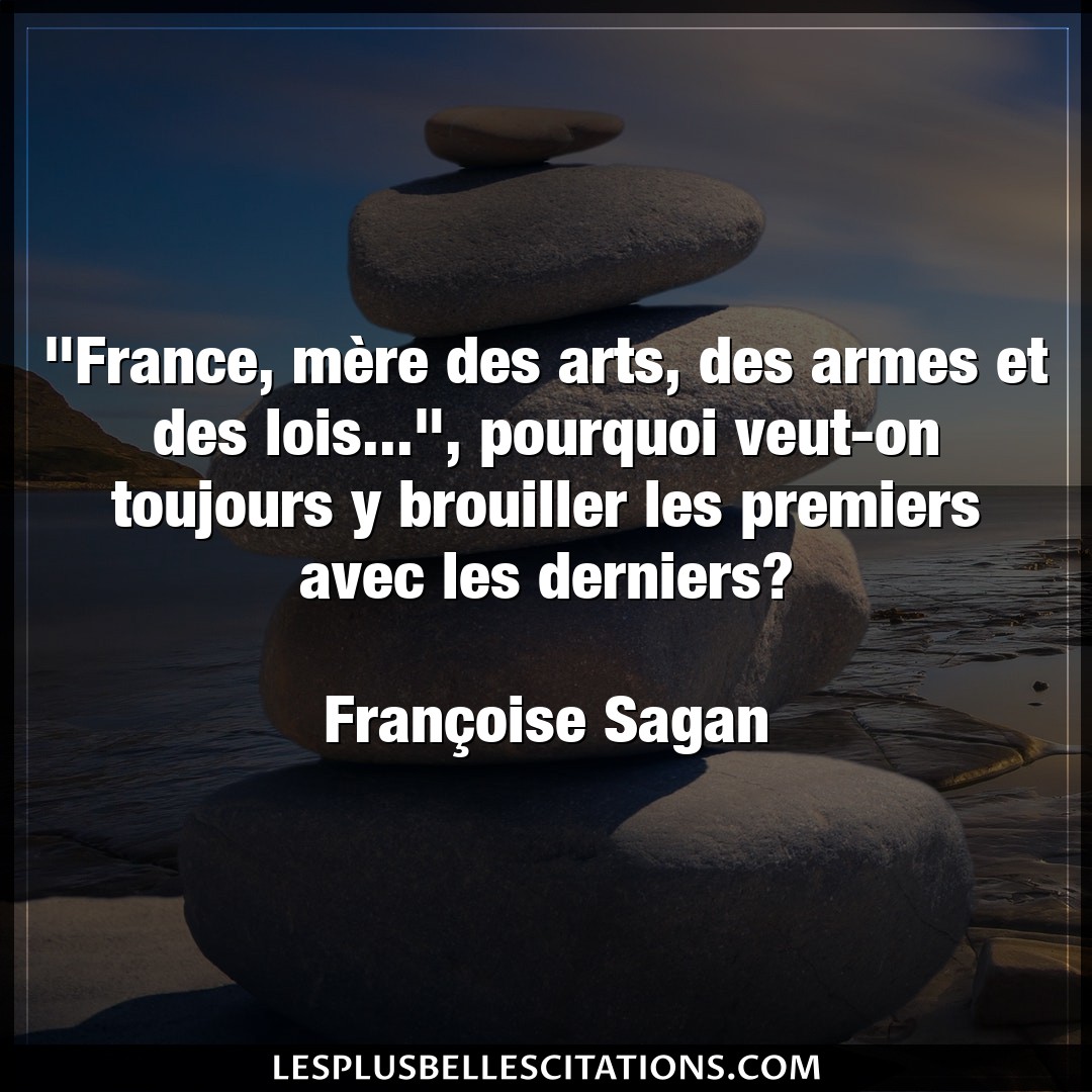 “France, mère des arts, des armes et des loi
