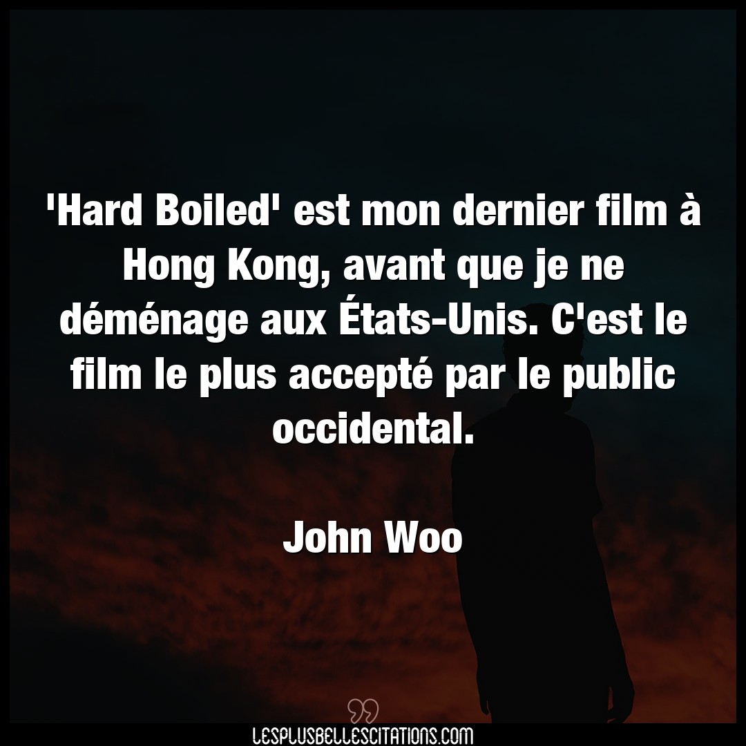 ‘Hard Boiled’ est mon dernier film à Hong Ko