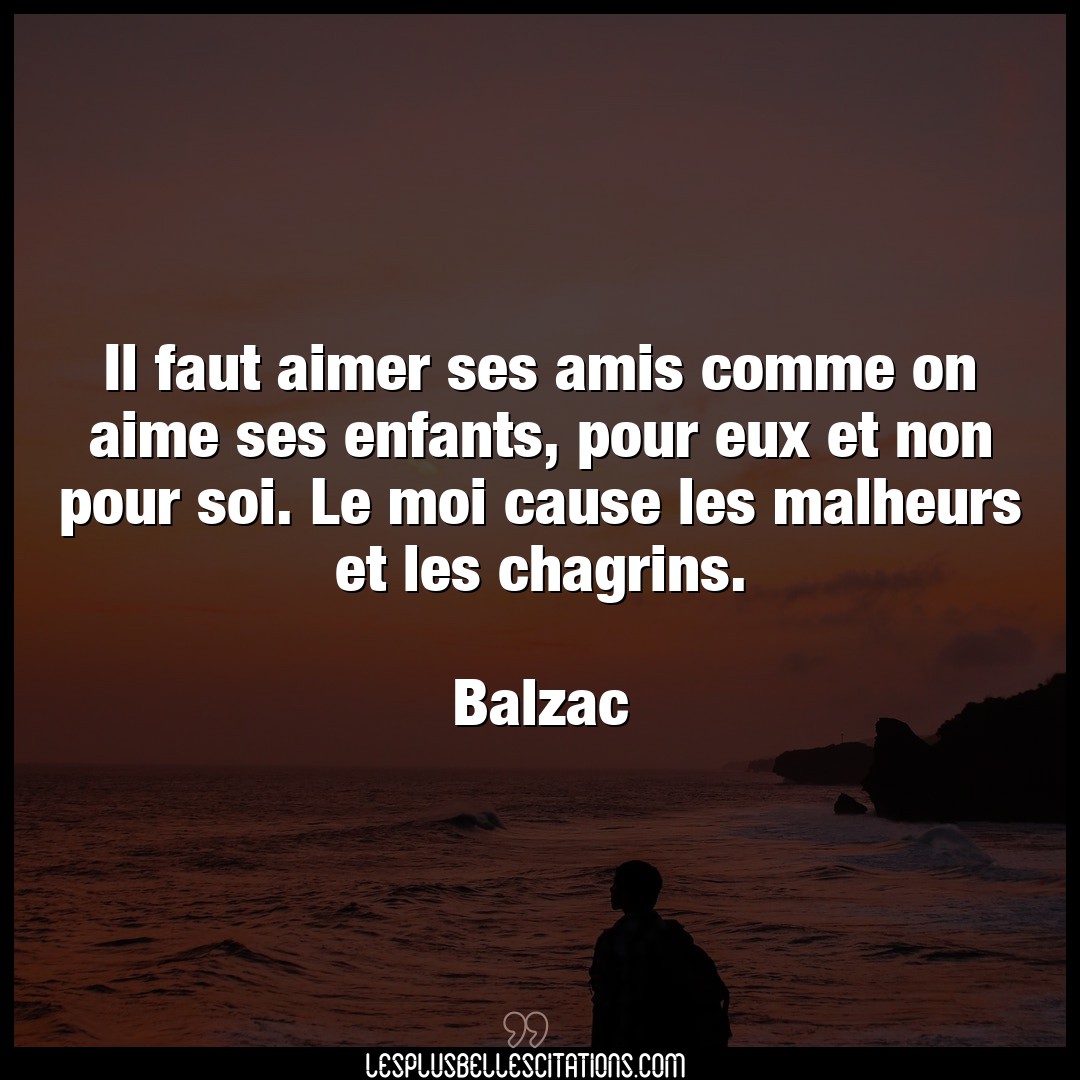 Il faut aimer ses amis comme on aime ses enfa