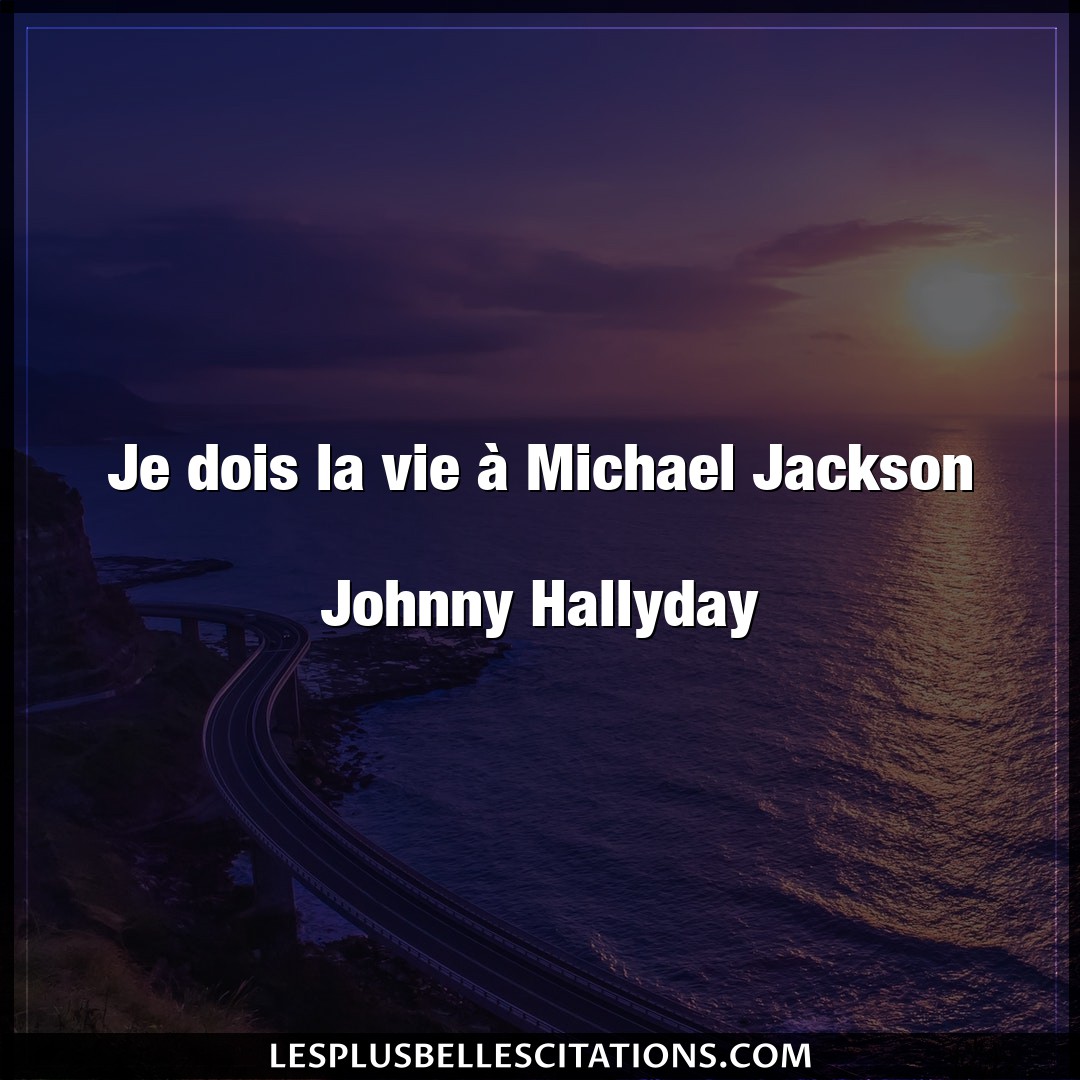Je dois la vie à Michael Jackson

Johnny H