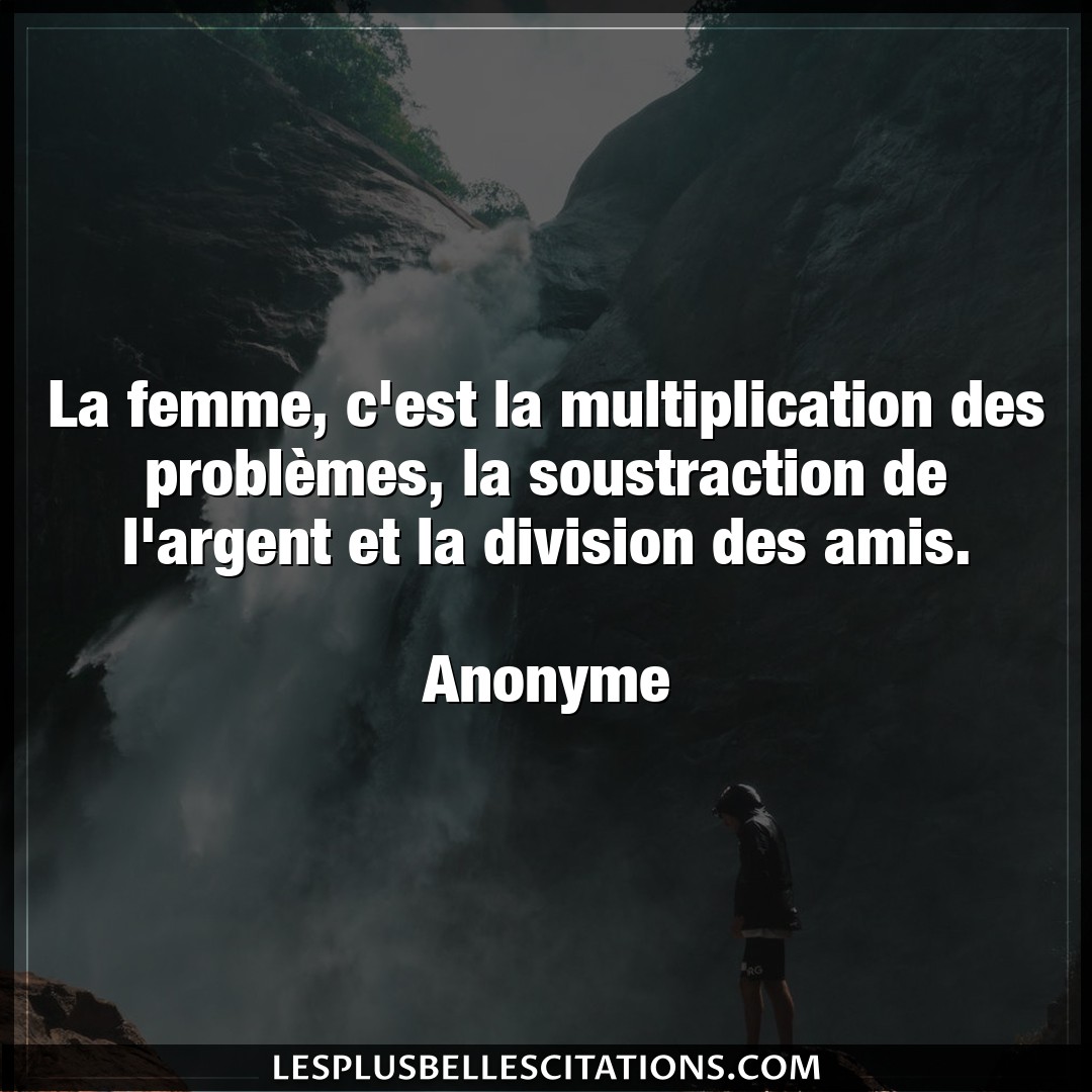 La femme, c’est la multiplication des problè