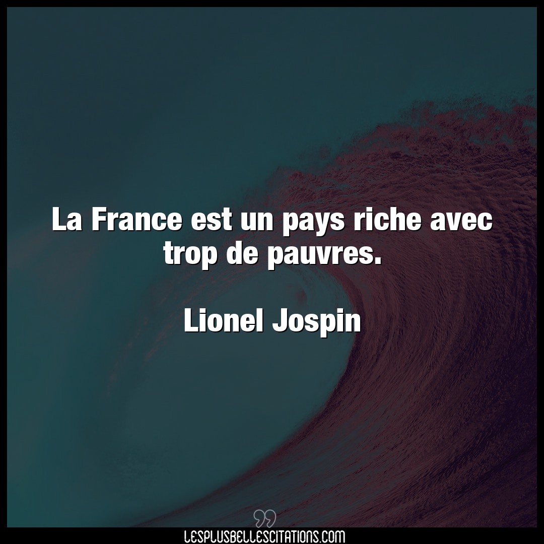 La France est un pays riche avec trop de pauv