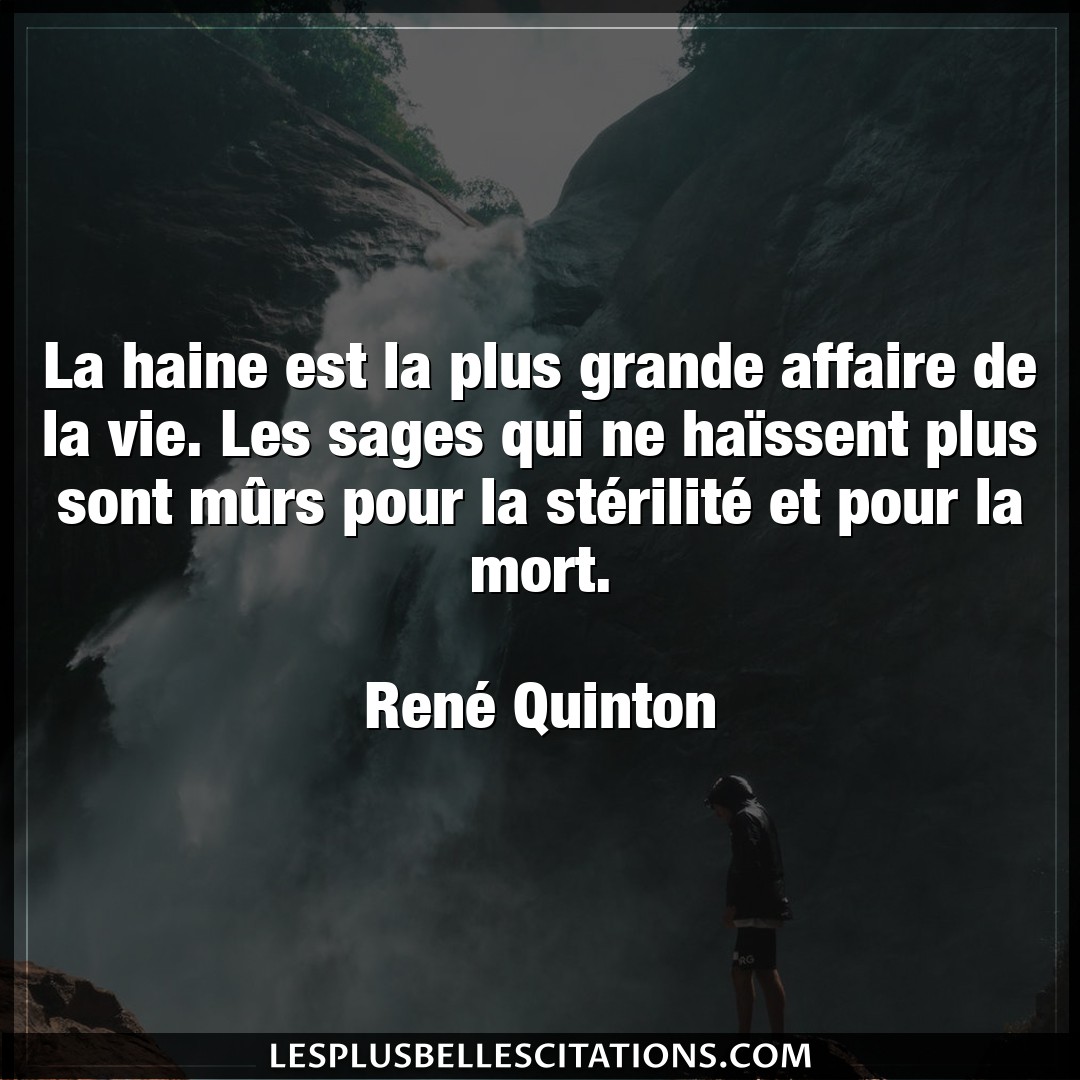 La haine est la plus grande affaire de la vie