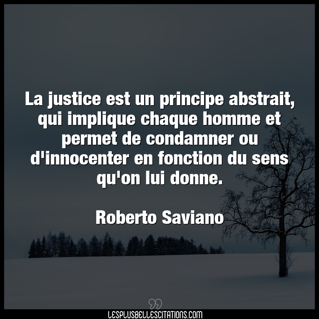 La justice est un principe abstrait, qui impl