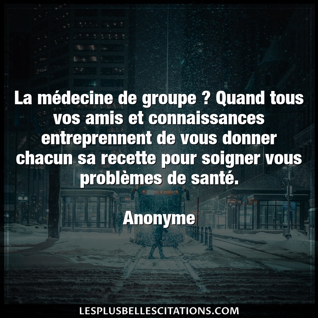 La médecine de groupe ? Quand tous vos amis