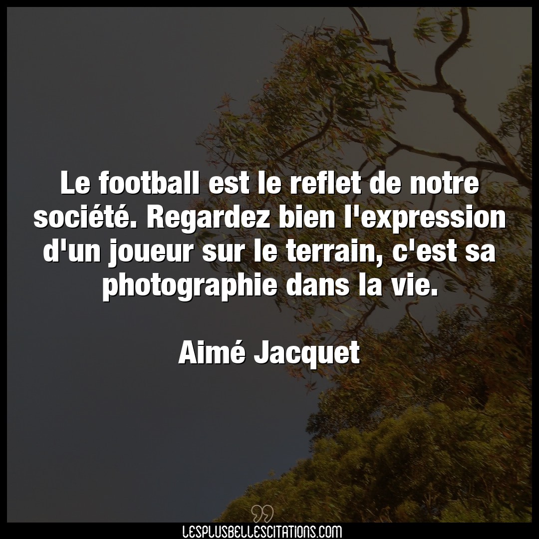 Le football est le reflet de notre société.