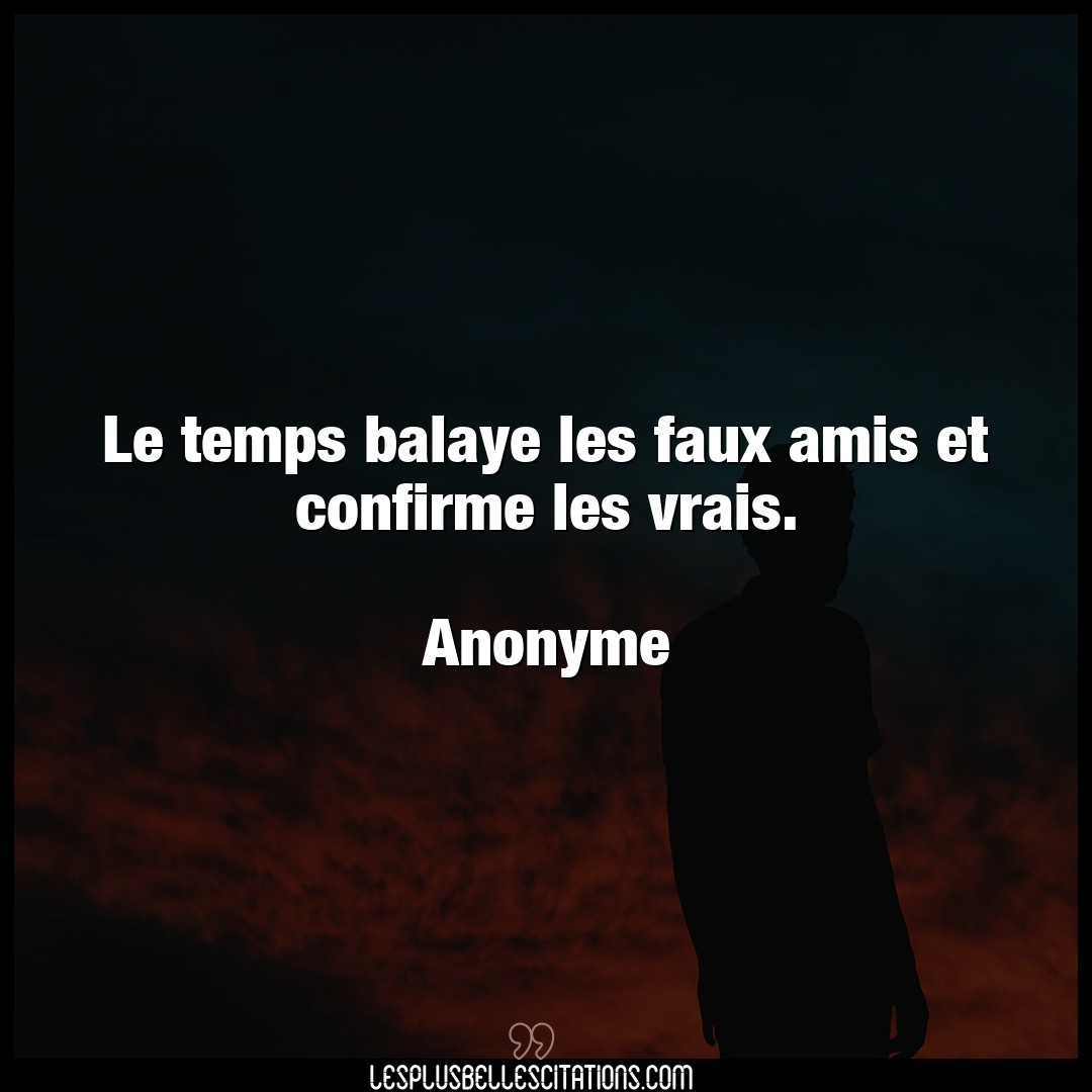 Le temps balaye les faux amis et confirme les