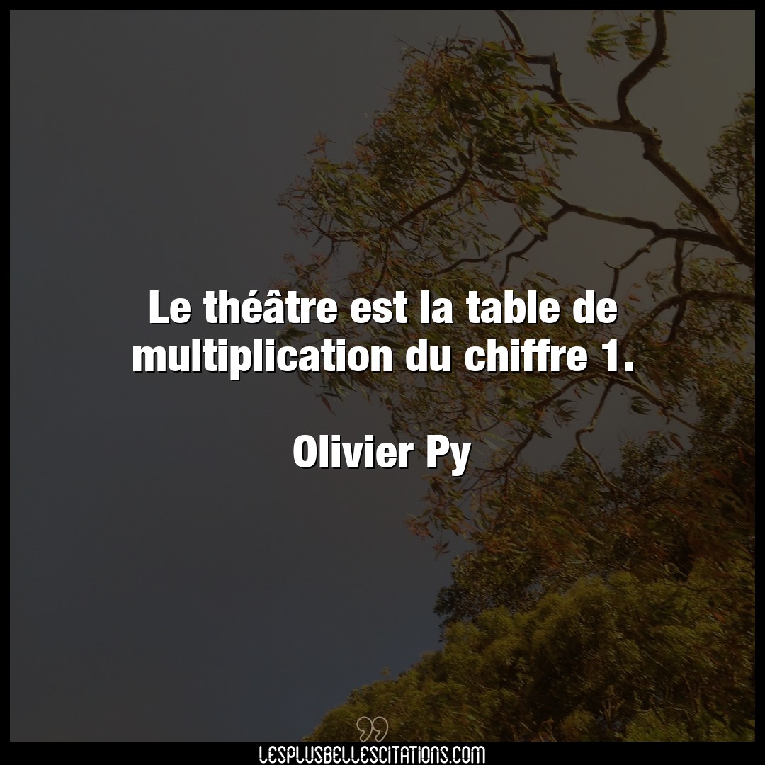 Le théâtre est la table de multiplication d