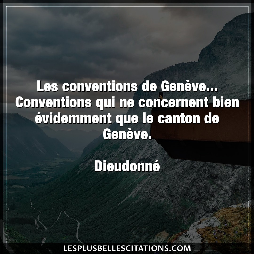 Les conventions de Genève… Conventions qui