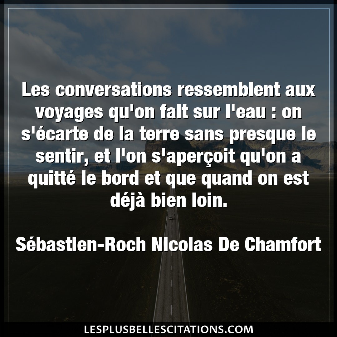 Les conversations ressemblent aux voyages qu’