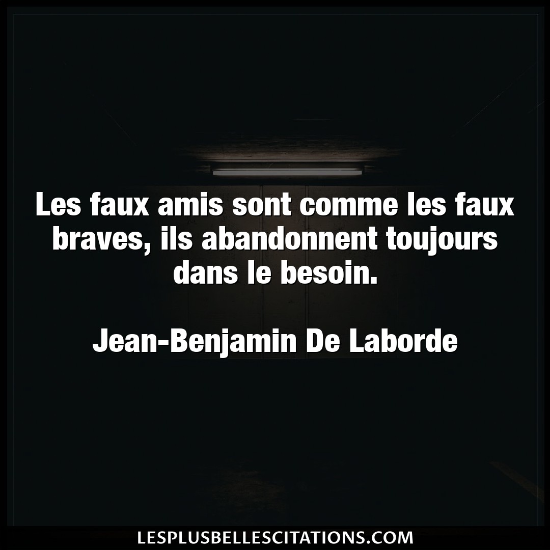 Les faux amis sont comme les faux braves, ils