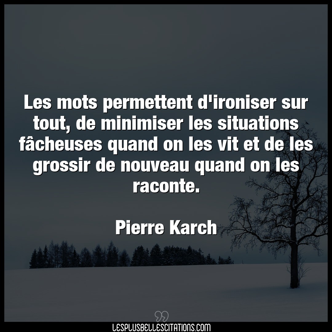 Les mots permettent d’ironiser sur tout, de m