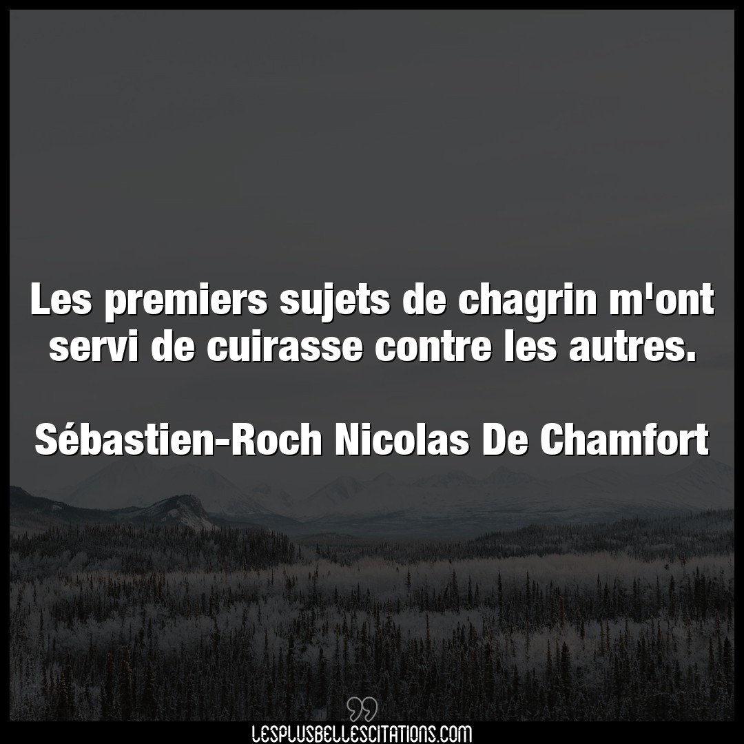 Les premiers sujets de chagrin m’ont servi de