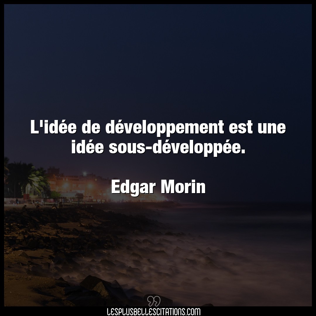 L’idée de développement est une idée sous-