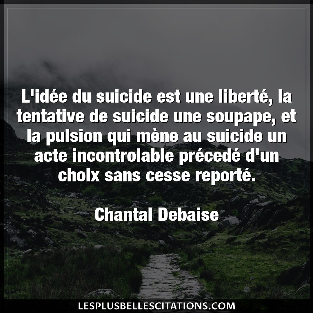 L’idée du suicide est une liberté, la tenta