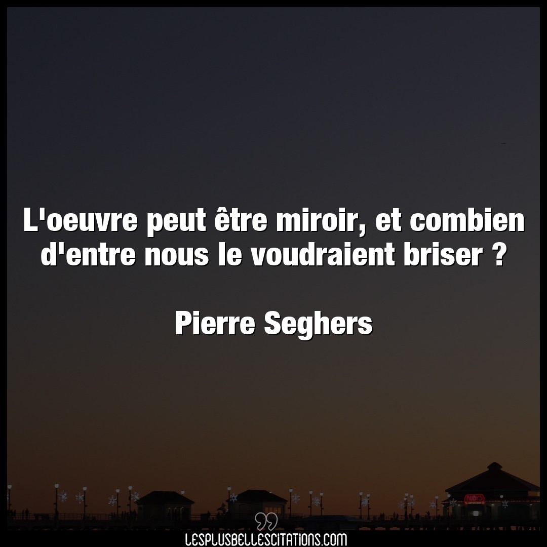 L’oeuvre peut être miroir, et combien d’entr