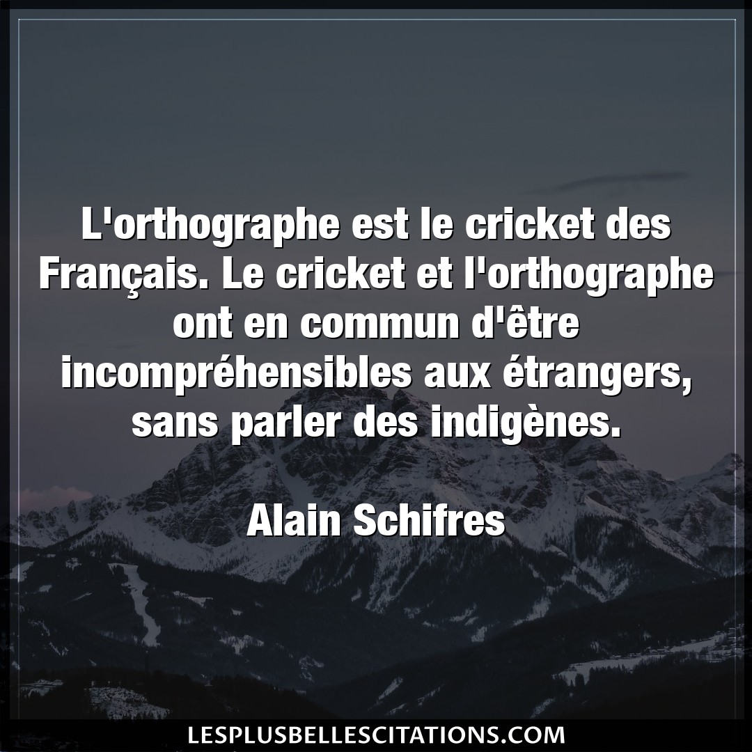 L’orthographe est le cricket des Français. L