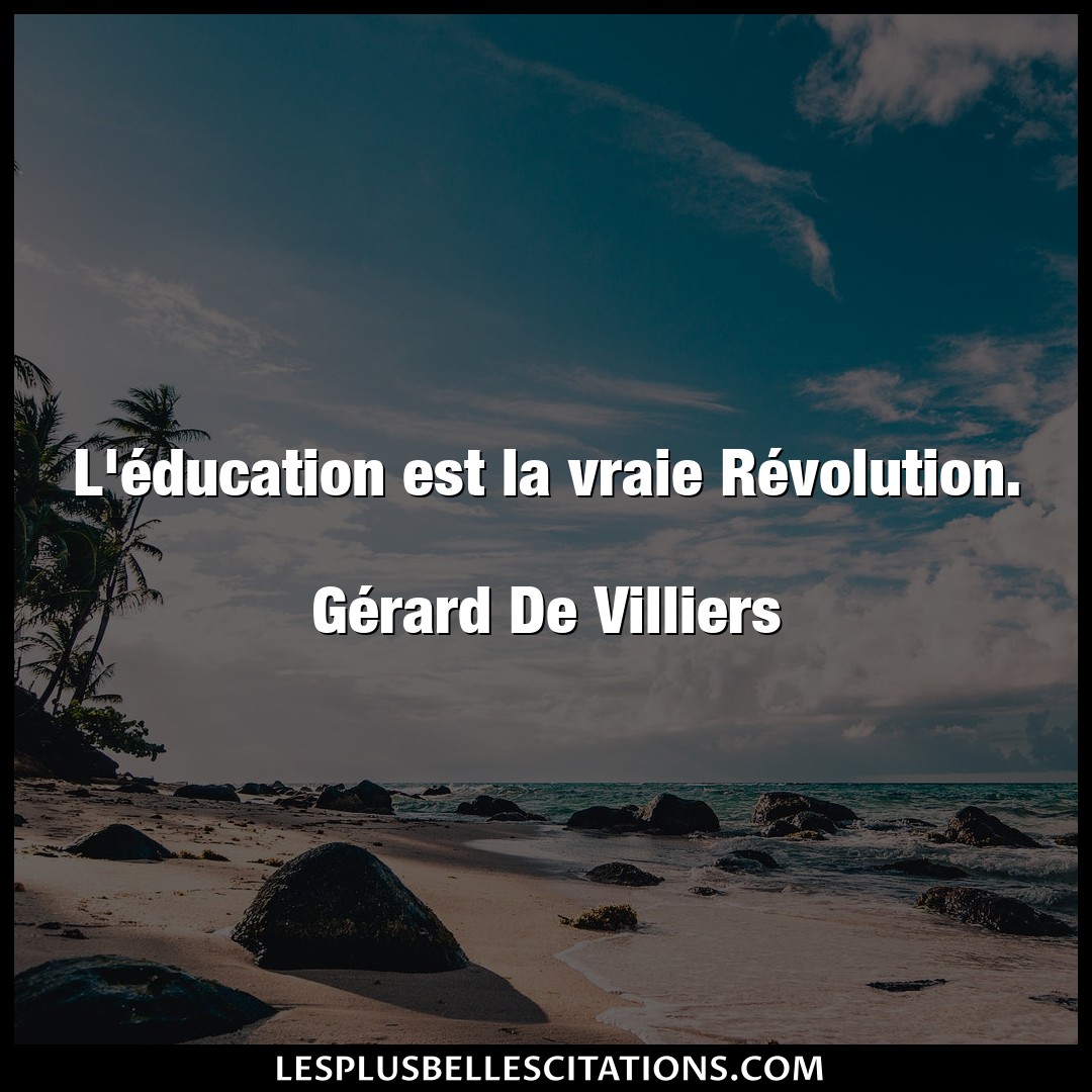 L’éducation est la vraie Révolution.

Gé