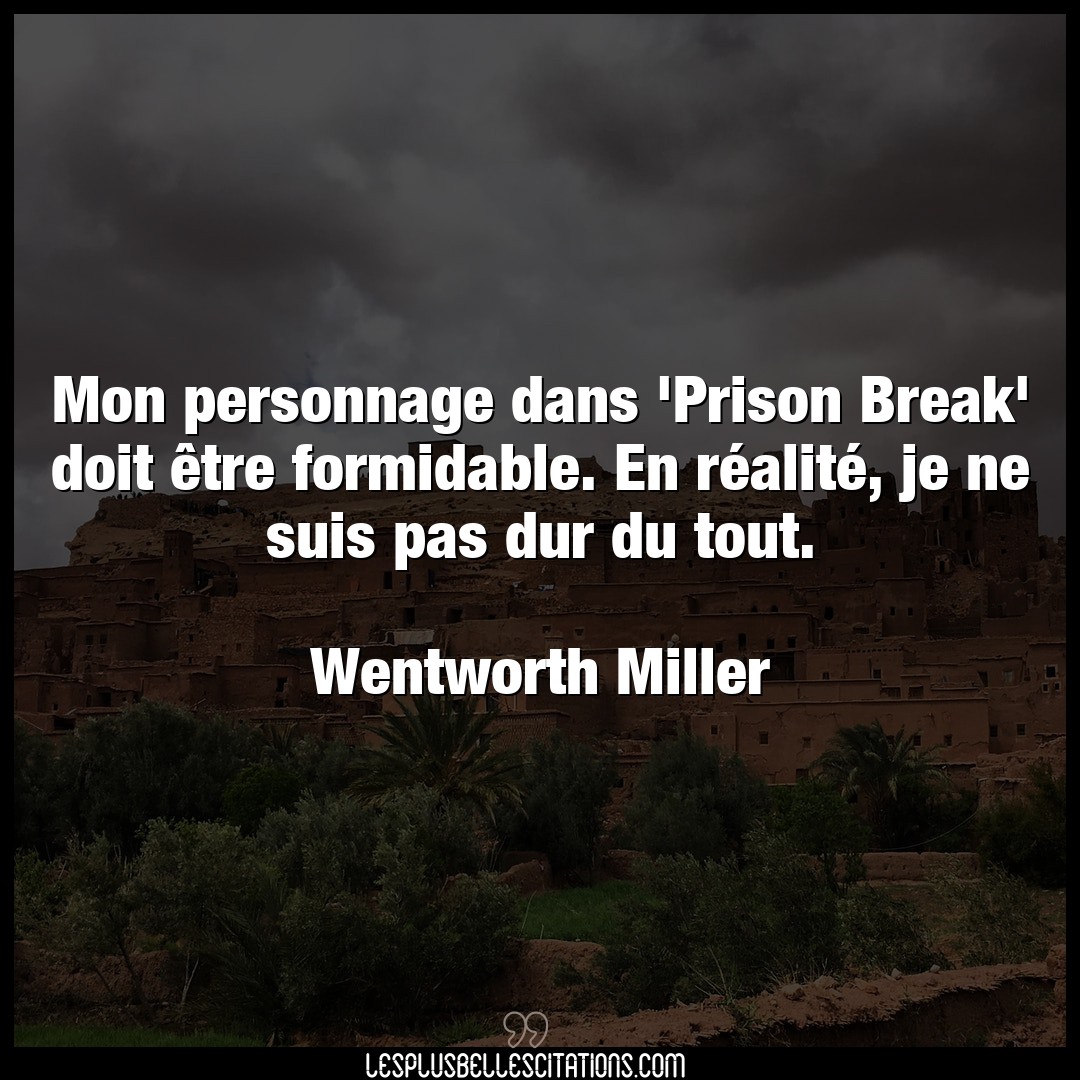 Mon personnage dans ‘Prison Break’ doit être