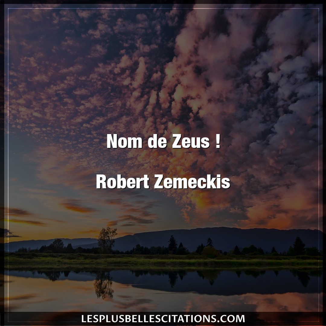 Nom de Zeus !

Robert Zemeckis