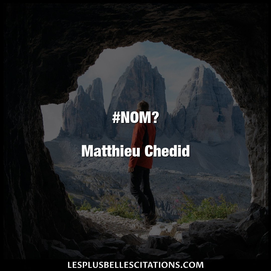 #NOM?

Matthieu Chedid