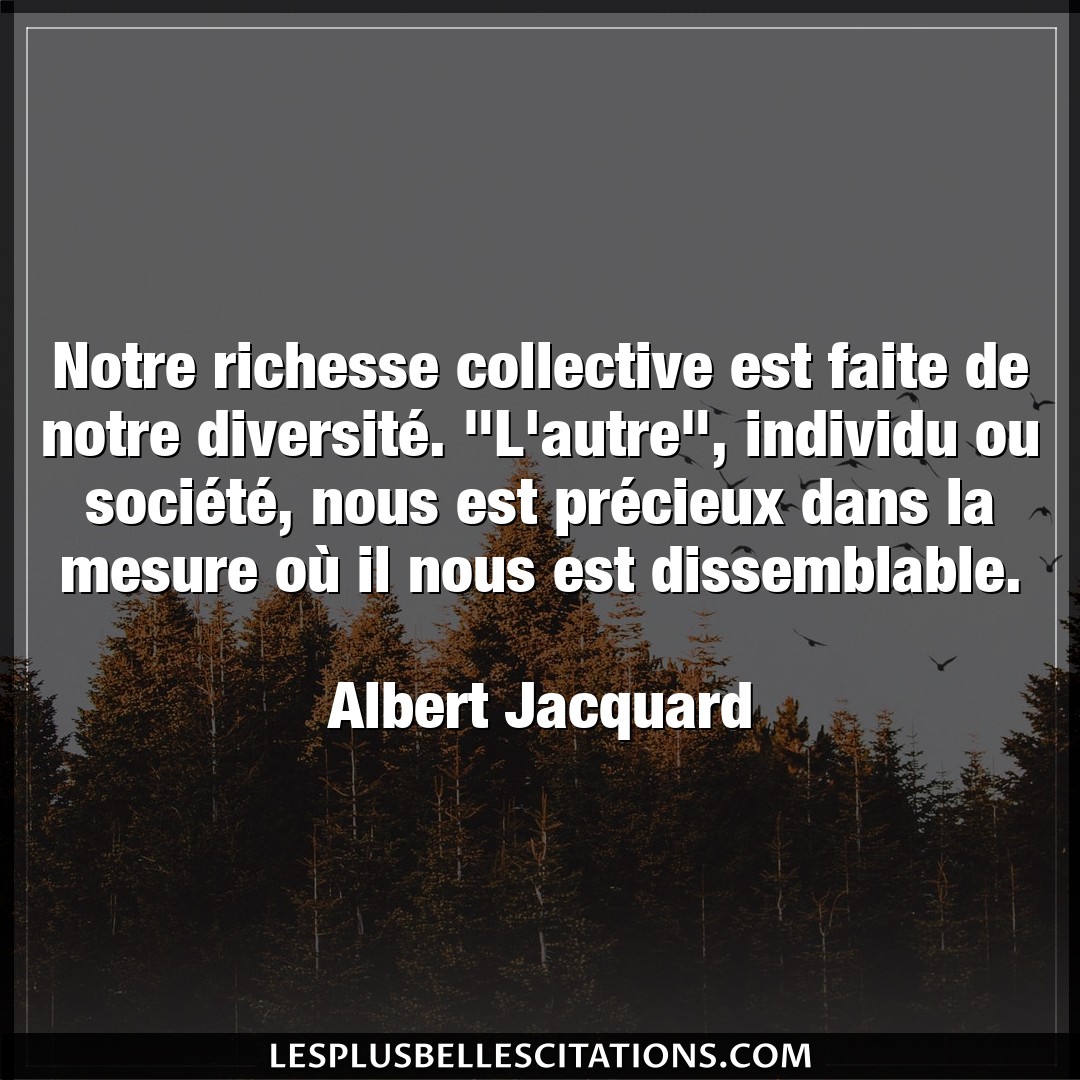 Notre richesse collective est faite de notre