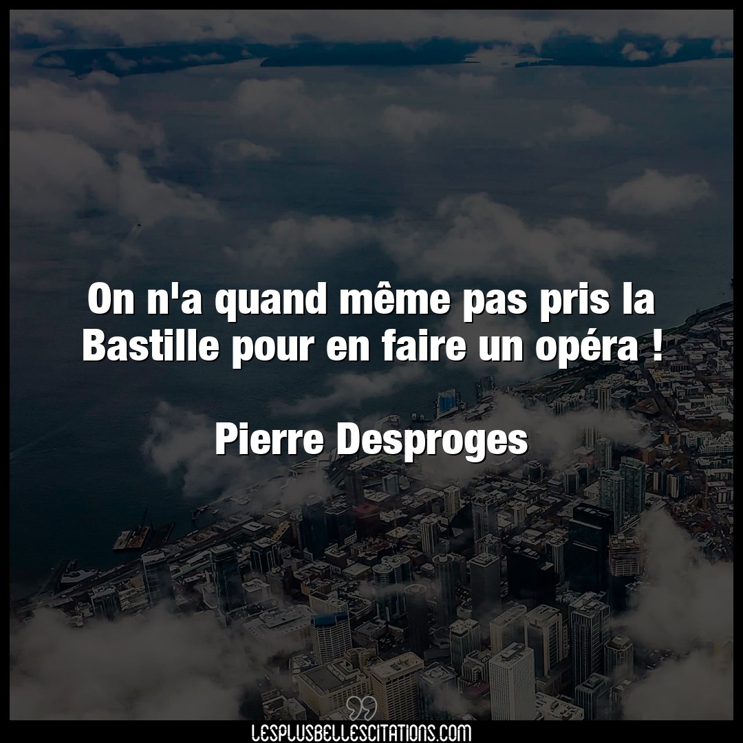 On n’a quand même pas pris la Bastille pour