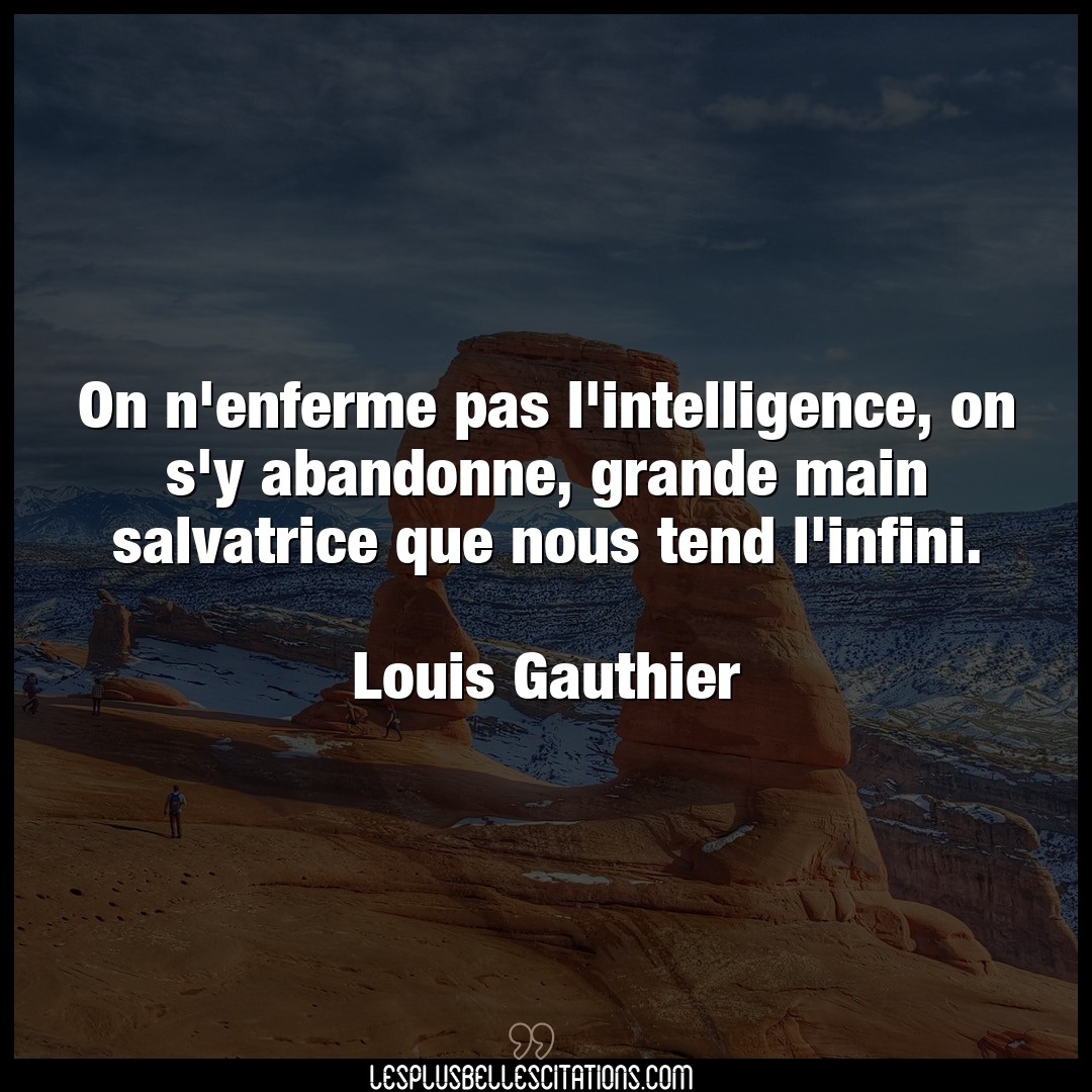 On n’enferme pas l’intelligence, on s’y aband