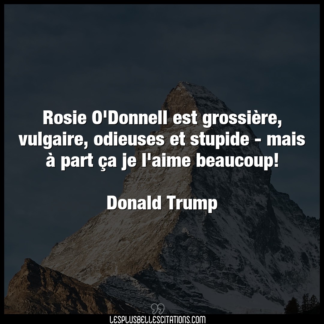 Rosie O’Donnell est grossière, vulgaire, odi