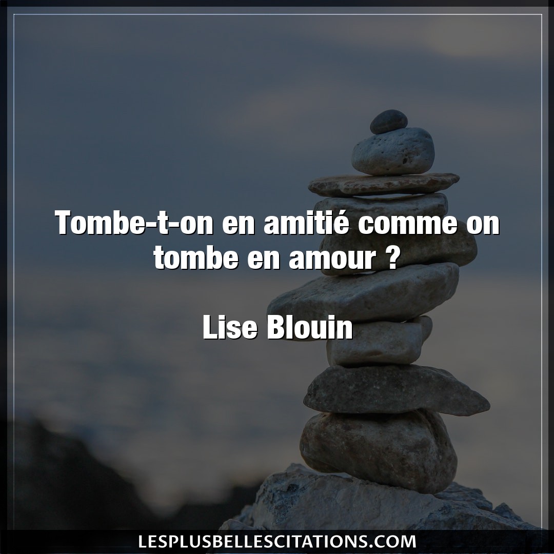 Tombe-t-on en amitié comme on tombe en amour