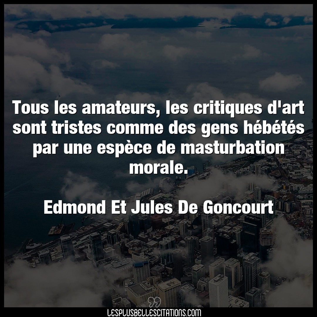 Tous les amateurs, les critiques d’art sont t