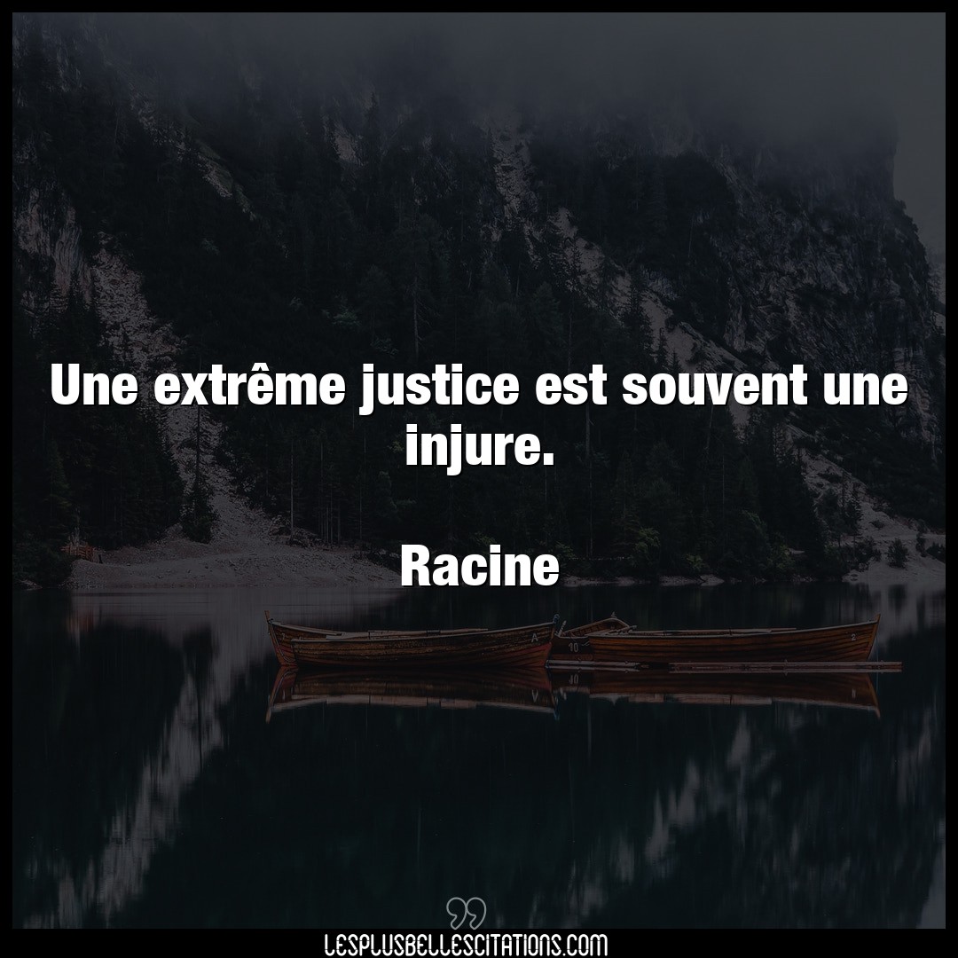 Une extrême justice est souvent une injure.