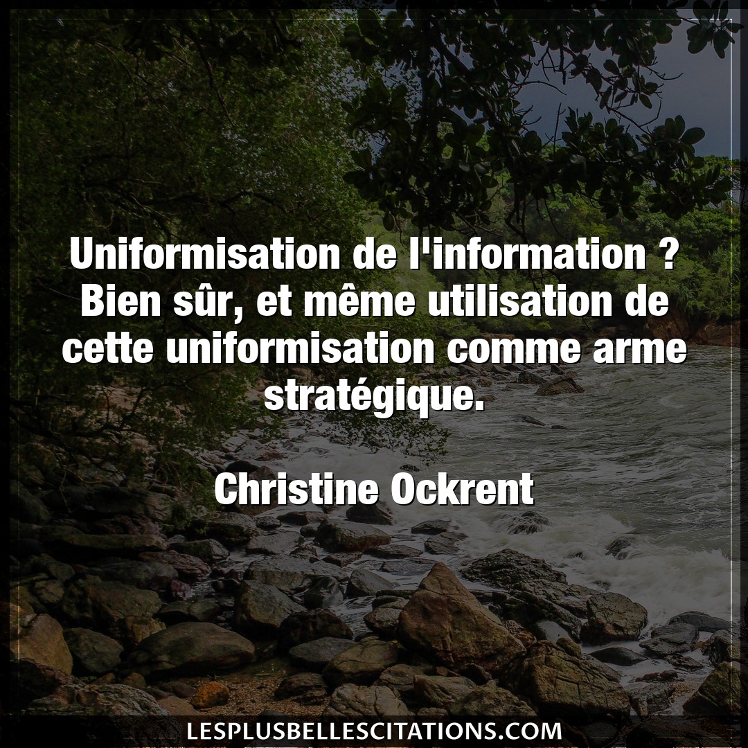 Uniformisation de l’information ? Bien sûr,