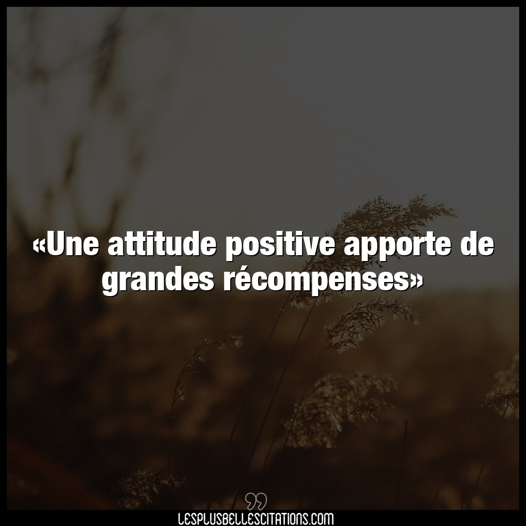 Une attitude positive apporte
